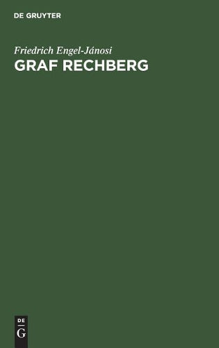 Graf Rechberg: Vier Kapitel zu seiner und Österreichs Geschichte (German Edition