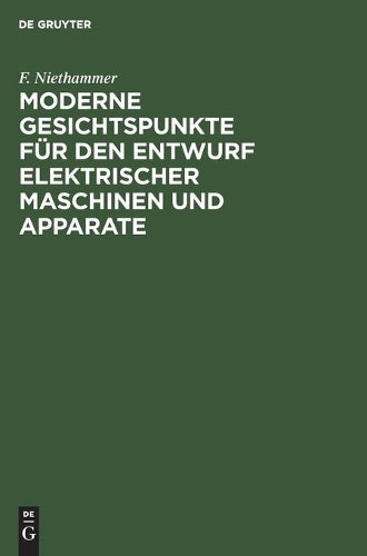 Moderne Gesichtspunkte für den Entwurf elektrischer Maschinen und Apparate (German Edition