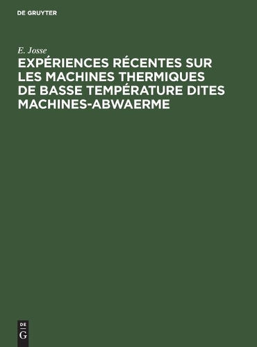 Expériences récentes sur les machines thermiques de basse température dites machines-abwaerme (French Edition