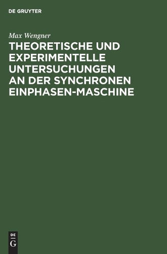 Theoretische und experimentelle Untersuchungen an der synchronen Einphasen-Maschine (German Edition