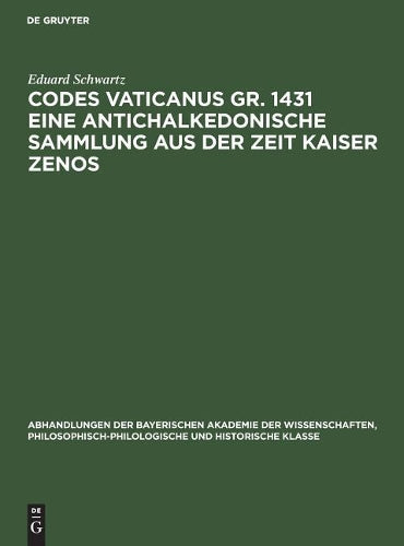 Codes Vaticanus gr. 1431 eine antichalkedonische Sammlung aus der Zeit Kaiser Zenos: Vorgetragen in der Sitzung von 6. März 1926 (Abhandlungen der ... historische Klasse, 32, 6) (German Edition