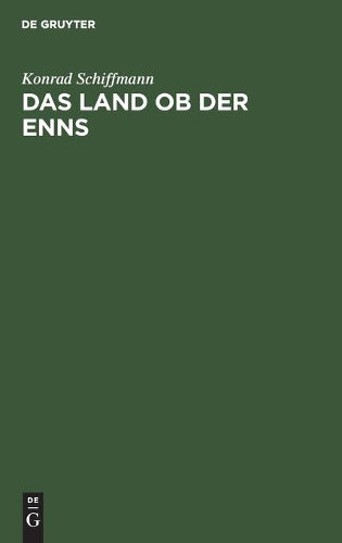 Das Land ob der Enns: Eine altbaierische Landschaft in den Namen ihrer Siedlungen, Berge, Flüsse und Seen (German Edition