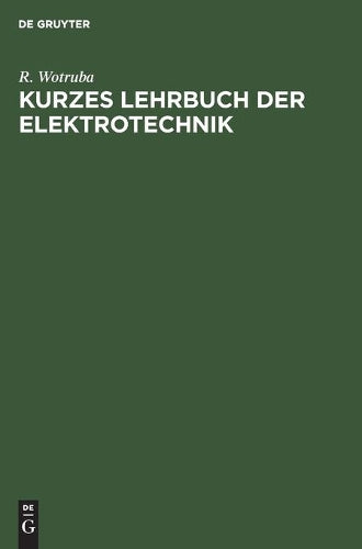 Kurzes Lehrbuch der Elektrotechnik: Für Werkmeister Installations- und Beleuchtungstechniker (German Edition