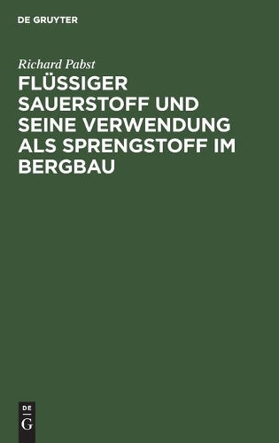 Flüssiger Sauerstoff und seine Verwendung als Sprengstoff im Bergbau (German Edition
