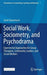 Social Work, Sociometry, and Psychodrama