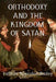 ORTHODOXY AND THE KINGDOM OF SATAN