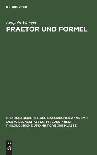 Praetor und Formel (Sitzungsberichte der Bayerischen Akademie der Wissenschaften, Philosophisch-Philologische und Historische Klasse, 1926, 3) (German Edition
