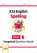 KS2 English Year 6 Spelling Targeted Question Book (with Answers)