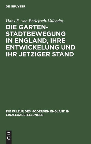 Die Gartenstadtbewegung in England, ihre Entwickelung und ihr jetziger Stand (Die Kultur des modernen England in Einzeldarstellungen, 3) (German Edition