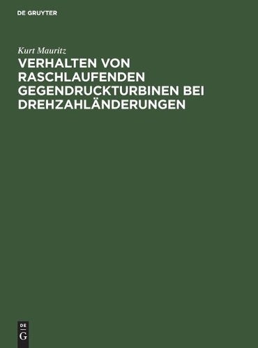 Verhalten von raschlaufenden Gegendruckturbinen bei Drehzahländerungen (German Edition