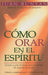 Cómo Orar En El Espiritu - Bolsillo