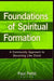 Foundations of Spiritual Formation – A Community Approach to Becoming Like Christ