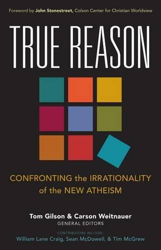 True Reason – Confronting the Irrationality of the New Atheism