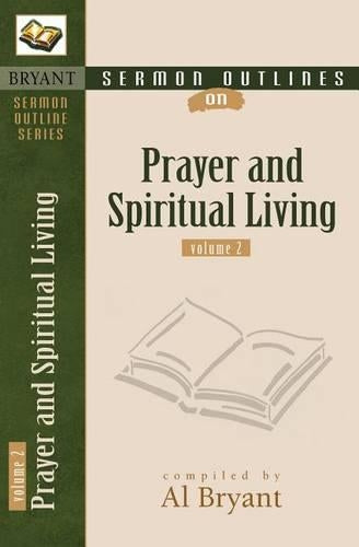 Sermon Outlines on Prayer and Spiritual Living, Vol. 2 (Bryant Sermon Outline Series