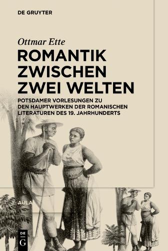 Romantik zwischen zwei Welten: Potsdamer Vorlesungen zu den Hauptwerken der Romanischen Literaturen des 19. Jahrhunderts (German Edition
