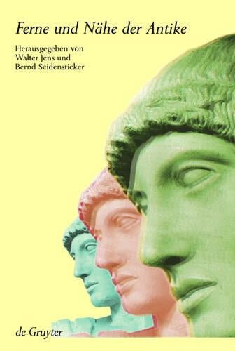 Ferne und Nähe der Antike: Beiträge zu den Künsten und Wissenschaften der Moderne (German Edition