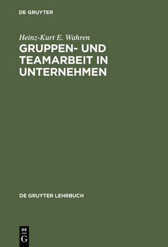 Gruppen- und Teamarbeit in Unternehmen (de Gruyter Lehrbuch) (German Edition