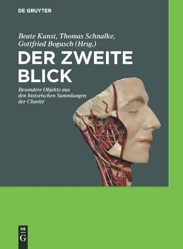 Der zweite Blick: Besondere Objekte aus den historischen Sammlungen der Charité (German Edition