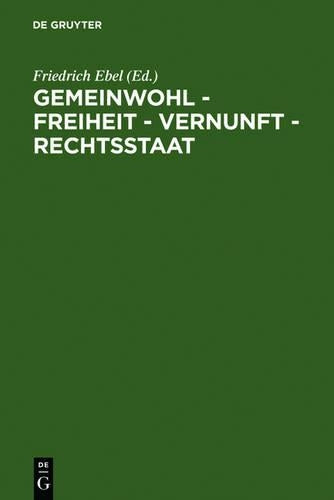 Gemeinwohl – Freiheit – Vernunft – Rechtsstaat: 200 Jahre Allgemeines Landrecht für die Preußischen Staaten. Symposium der Juristischen Gesellschaft zu Berlin, 27.-29. Mai 1994 (German Edition