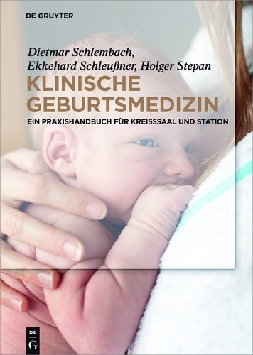 Klinische Geburtsmedizin: Ein Praxishandbuch für Kreißsaal und Station (German Edition