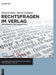 Rechtsfragen im Verlag: Urheberrecht, Verlagsrecht & Co (Akademie des Deutschen Buchhandels Praxiswissen Verlag) (German Edition