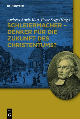 Schleiermacher - Denker für die Zukunft des Christentums? (German Edition