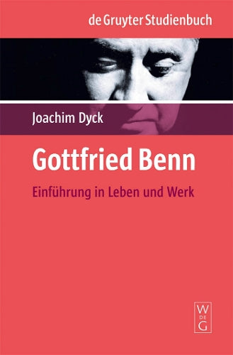 Gottfried Benn: Einführung in Leben und Werk (De Gruyter Studienbuch) (German Edition
