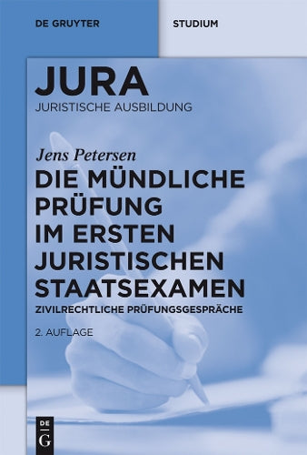 Die mündliche Prüfung im ersten juristischen Staatsexamen: Zivilrechtliche Prüfungsgespräche (De Gruyter Studium) (German Edition