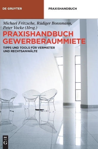 Praxishandbuch Gewerberaummiete: Tipps und Tools für Vermieter und Rechtsanwälte (De Gruyter Praxishandbuch) (German Edition