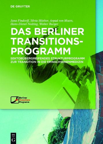 Das Berliner TransitionsProgramm: Sektorübergreifendes Strukturprogramm zur Transition in die Erwachsenenmedizin (German Edition