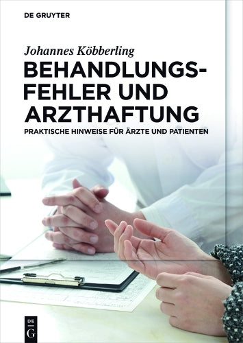 Behandlungsfehler und Arzthaftung: Praktische Hinweise für Ärzte und Patienten (German Edition