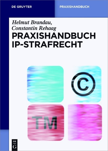 Praxishandbuch IP-Strafrecht (De Gruyter Praxishandbuch) (German Edition