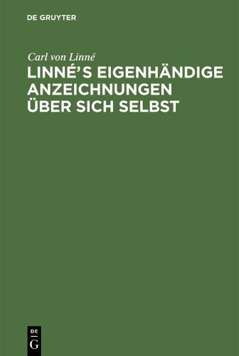 Linnés eigenhändige Anzeichnungen über sich selbst: Mit Anmerkungen und Zusätzen von Afzelius. Nebst Linne's Bildniß und Handschrift (German Edition