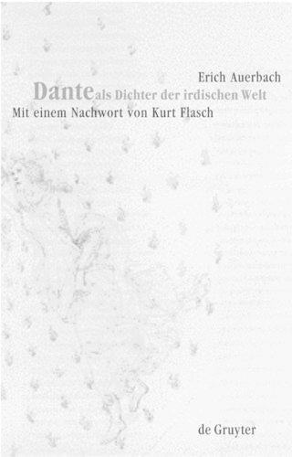 Dante als Dichter der irdischen Welt (Um Ein Nachwort Von Kurt Flasch Erganzte Auflage Der Erstausgabe Von 1929, 2) (German Edition