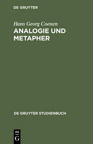 Analogie Und Metapher: Grundlegung einer Theorie der bildlichen Rede (De Gruyter Studienbuch