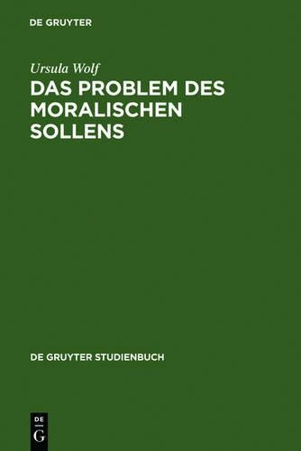 Das Problem des moralischen Sollens (De Gruyter Studienbuch) (German Edition