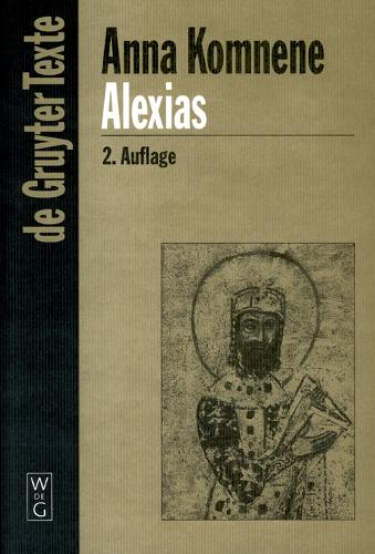 Alexias: Übersetzt, eingeleitet und mit Anmerkungen versehen von Diether Roderich Reinsch (De Gruyter Texte) (German Edition