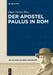Der Apostel Paulus in Rom (Julius-Wellhausen-Vorlesung, 4) (German Edition