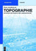 Topographie: Methoden und Modelle der Landesaufnahme (De Gruyter Studium) (German Edition