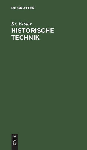 Historische Technik: Die historische Untersuchung in ihren Grundzügen dargestellt (German Edition
