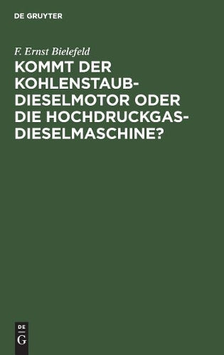 Kommt der Kohlenstaub-Dieselmotor oder die Hochdruckgas-Dieselmaschine? (German Edition