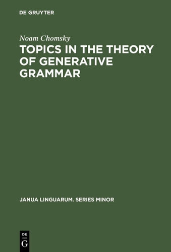 Topics in the Theory of Generative Grammar (Janua Linguarum. Series Minor, 56
