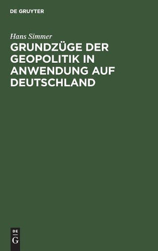 Grundzüge der Geopolitik in Anwendung auf Deutschland (German Edition