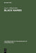 Black Names (Contributions to the Sociology of Language , 13