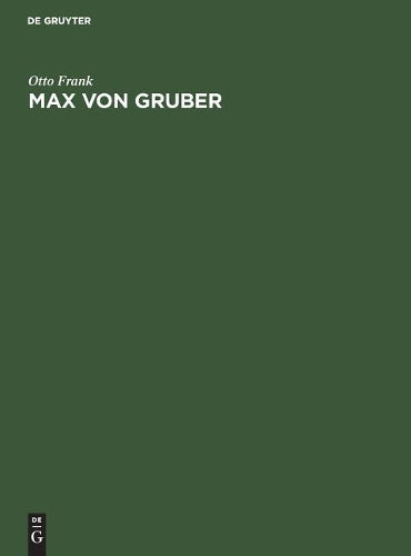 Max von Gruber: Festrede gehalten in der öffentlichen Sitzung der B. Akademie der Wissenschaften zur Feier des 169. Stiftungstages am 4. Juli 1928 (German Edition
