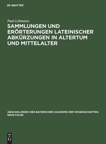 Sammlungen und Erörterungen lateinischer Abkürzungen in Altertum und Mittelalter: Vorgetragen am 4. Mai 1929 (Abhandlungen der Bayerischen Akademie der Wissenschaften, Neue Folge, 3) (German Edition