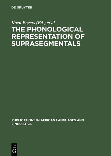 The Phonological Representation of Suprasegmentals: Studies on African Languages Offered to John M. Stewart on his 60th Birthday (Publications in African Languages and Linguistics, 4