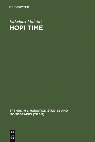 Hopi Time: A Linguistic Analysis of the Temporal Concepts in the Hopi Language (Trends in Linguistics. Studies and Monographs , 20