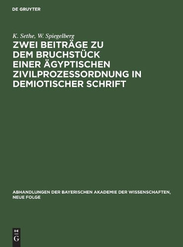 Zwei Beiträge zu dem Bruchstück einer ägyptischen Zivilprozeßordnung in demiotischer Schrift: I. Kurt Sethe: Bemerkungen zu dem veröffentlichten Text. ... Neue Folge, 4) (German Edition