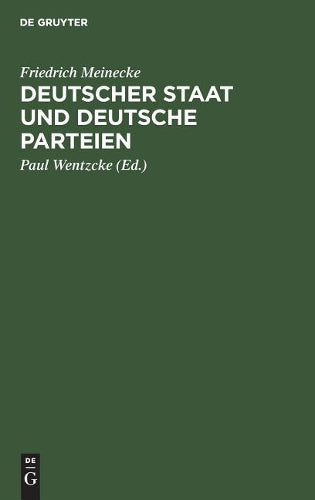 Deutscher Staat und Deutsche Parteien: Beiträge zur deutschen Parteien- und Ideengeschichte (German Edition